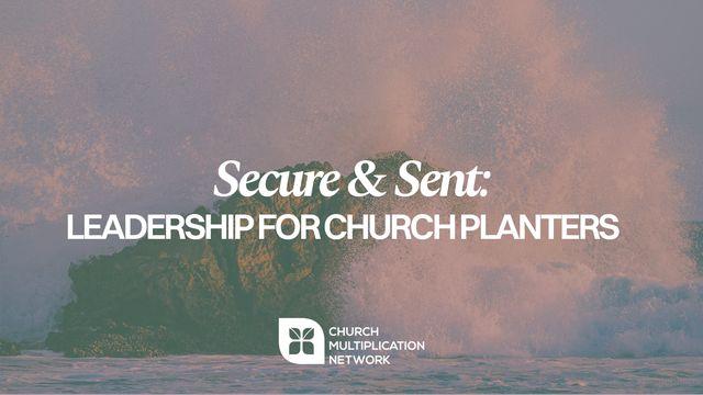 Secure & Sent: Leadership for Church Planters