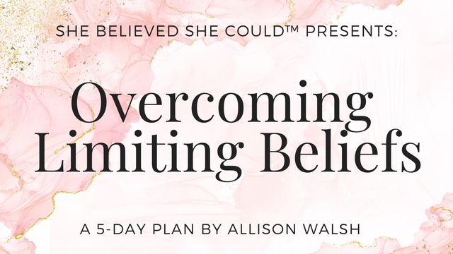 She Believed She Could: A 5-Day Journey to Overcoming Limiting Beliefs