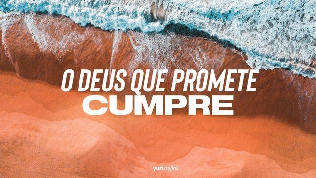 O Deus Que Promete, Cumpre!