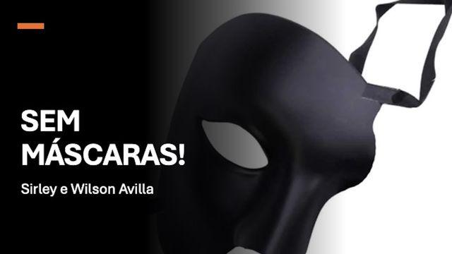 Sem máscaras!
