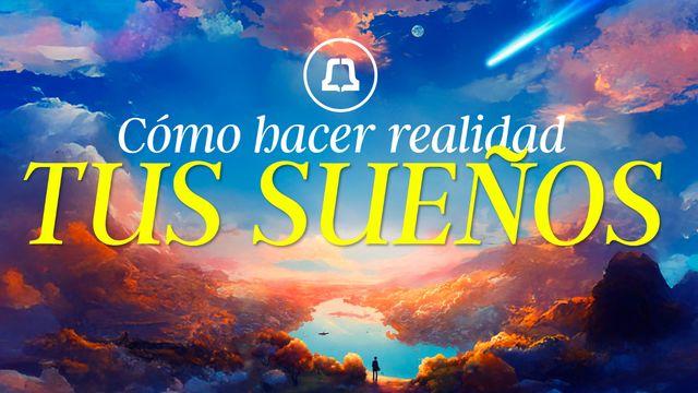 Cómo Hacer Realidad Tus Sueños