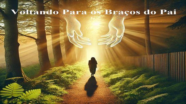 Voltando para os Braços do Pai