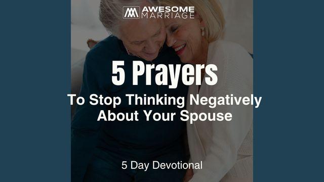 5 Prayers to Stop Thinking Negatively About Your Spouse