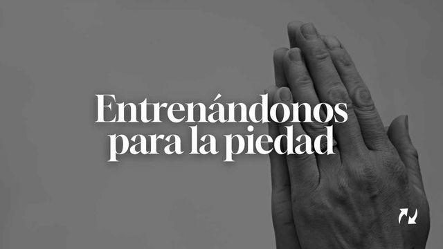 Entrenándonos Para La Piedad