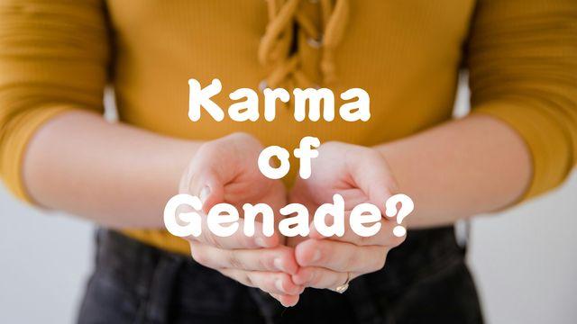 Karma of Genade?