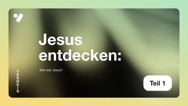 Wie war Jesus?