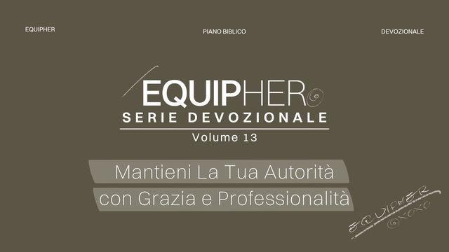 EquipHer Vol. 13: "Mantieni La Tua Autorità Con Grazia E Professionalità"