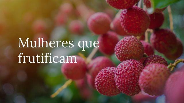 Mulheres Que Frutificam