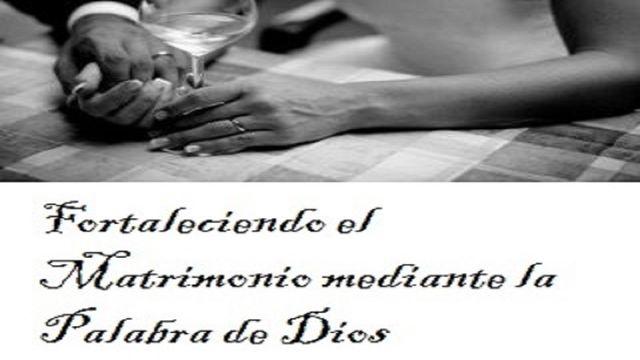 Fortaleciendo El Matrimonio Mediante La Palabra De Dios