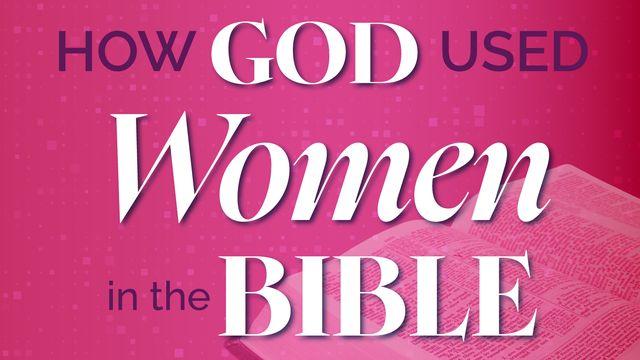 How God Used Women in the Bible