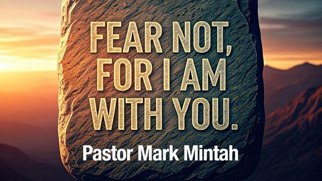 Fear Not, for I Am With You