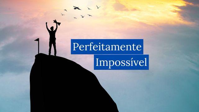 Perfeitamente Impossível