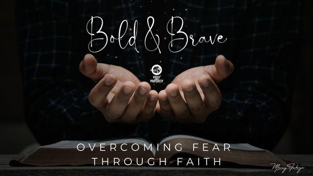 Brave & Bold: Overcoming Fear Through Faith