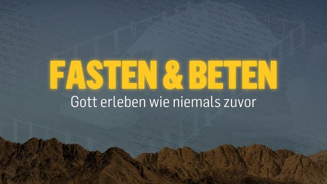 Fasten & Beten – Gott erleben wie niemals zuvor!