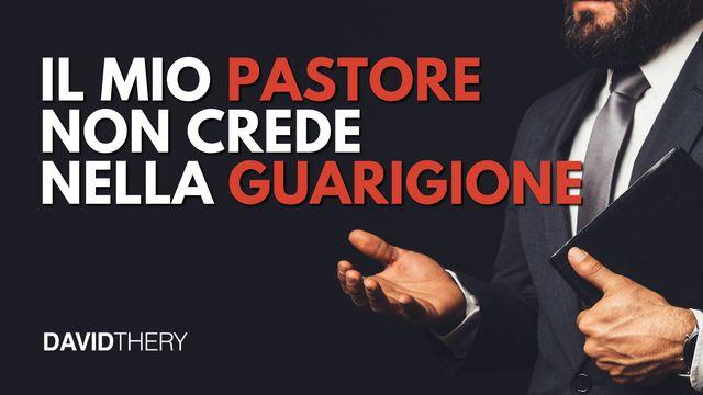 Il Mio Pastore Non Crede Nella Guarigione