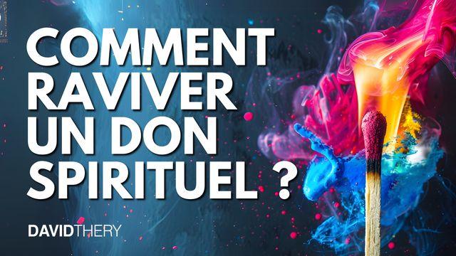 Comment raviver un don spirituel ?