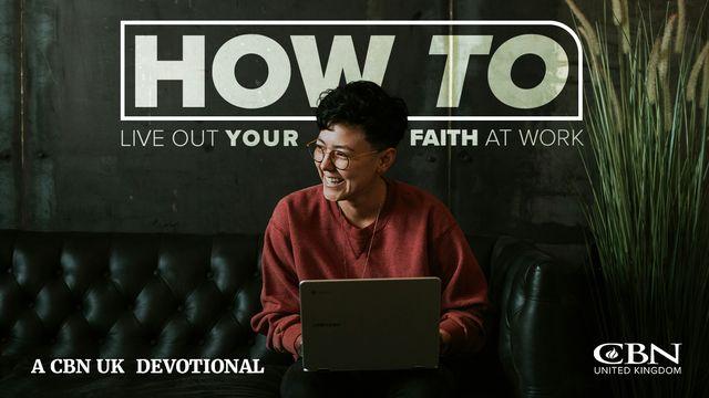 How to Live Out Your Faith at Work