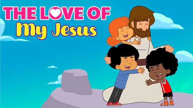 The Love of My Jesus - Easter With the Kids 