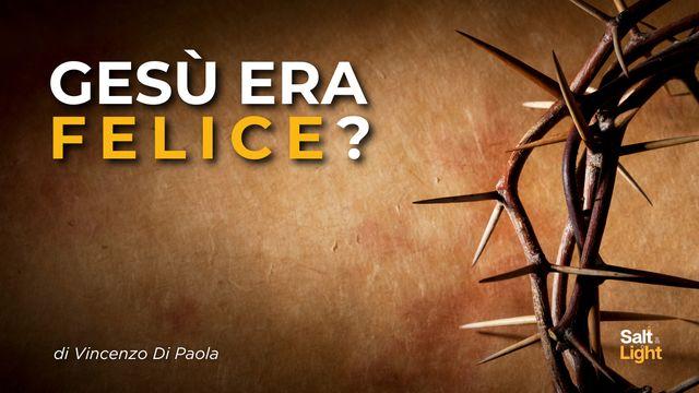 Gesù era Felice?
