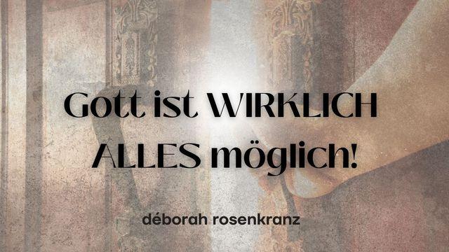 Gott ist WIRKLICH ALLES möglich