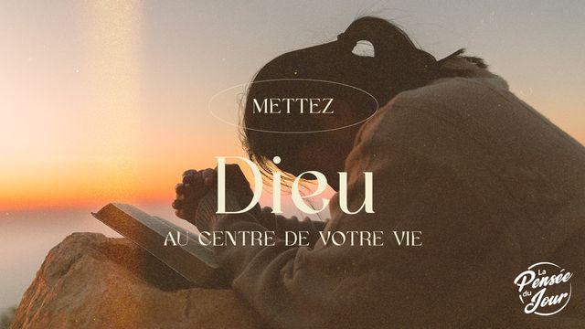 Mettez Dieu au centre de votre vie