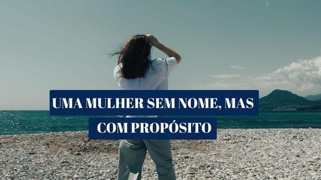 Uma Mulher Sem Nome, Mas Com Propósito