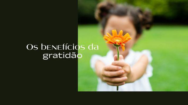 Os Benefícios da Gratidão