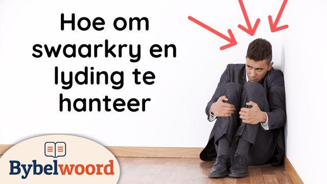 Hoe om swaarkry en lyding te hanteer