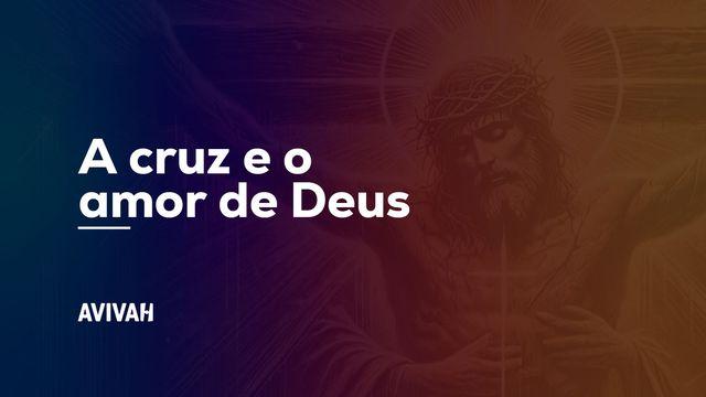 A Cruz e o Amor de Deus