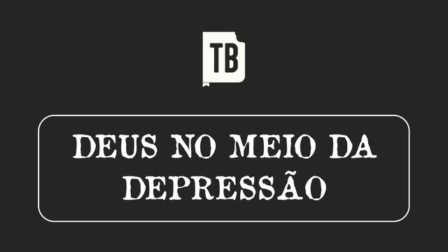 Deus no Meio da Depressão