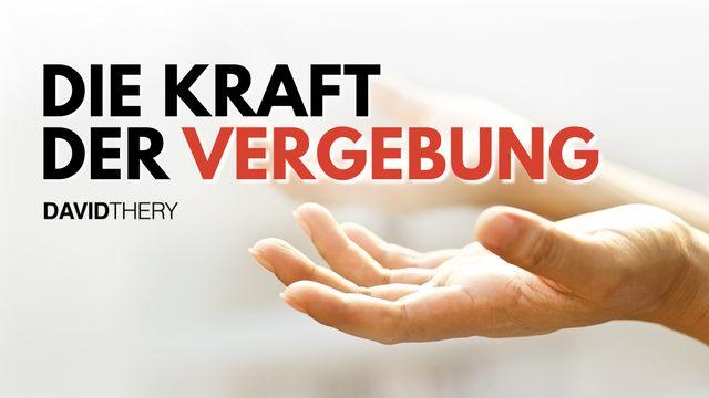 Die Kraft der Vergebung