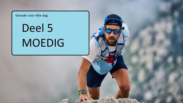 Genade voor elke dag deel 5 MOEDIG