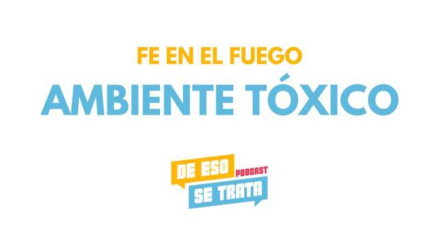 Ambientes Tóxicos: Fe en el Fuego.