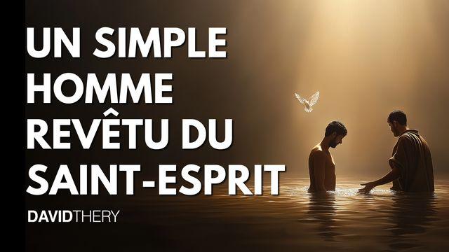 Un simple homme revêtu du Saint-Esprit