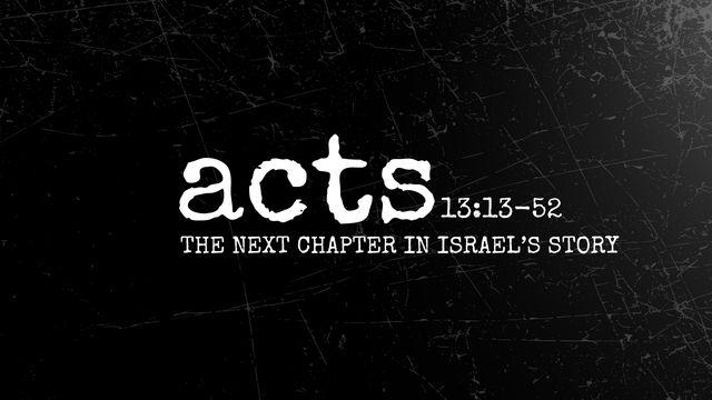 Acts 13:13-52 | the Next Chapter in Israel's Story