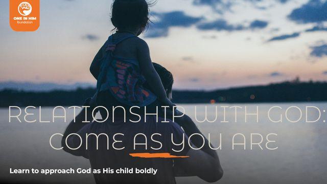 Relationship With God: Come as You Are