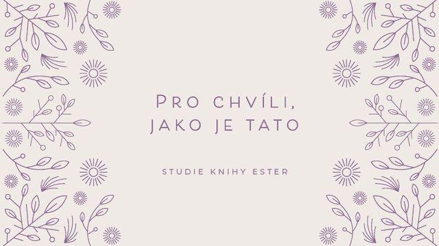 Ester: Pro chvíli, jako je tato