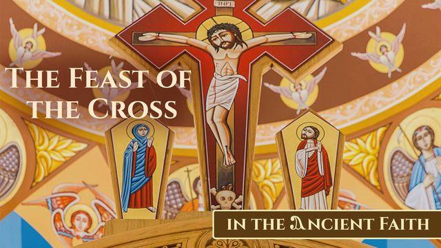 Feast of the Cross in the Ancient Faith
