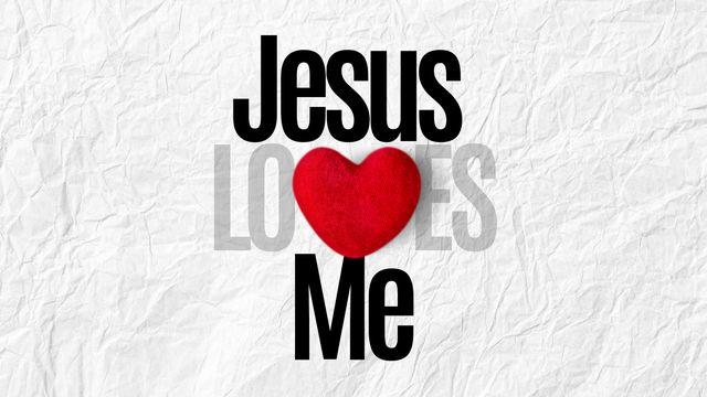 Jesus Loves Me, This I Know—and It Changes Everything