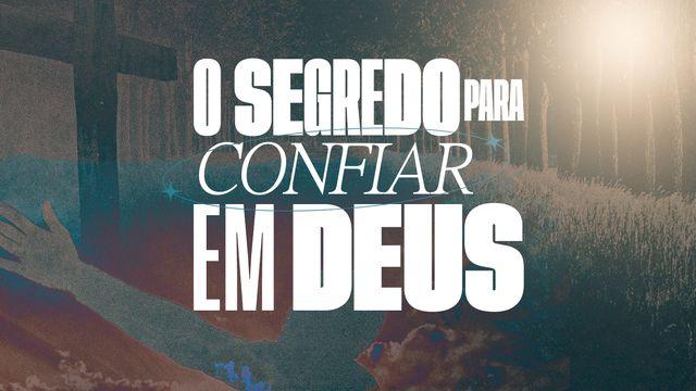 O Segredo Para Confiar Em Deus