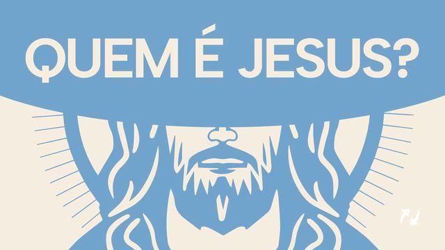 Quem é Jesus?