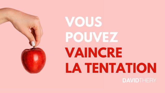 Vous pouvez vaincre la tentation