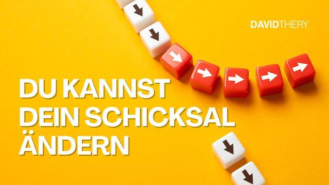 Du kannst dein Schicksal ändern