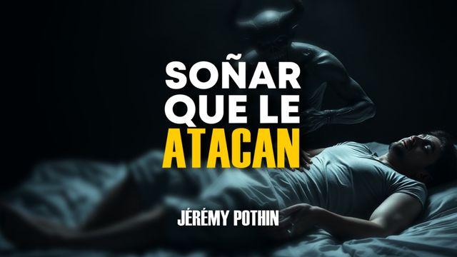 Soñé que me atacaban - Interpretación
