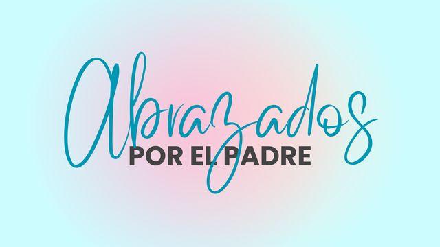 Abrazados por El Padre