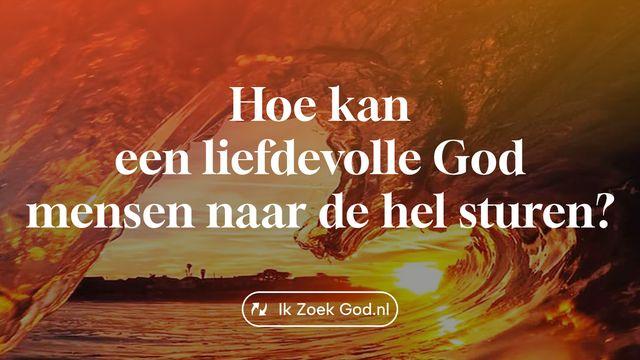 Hoe kan een liefdevolle God mensen naar de hel sturen?