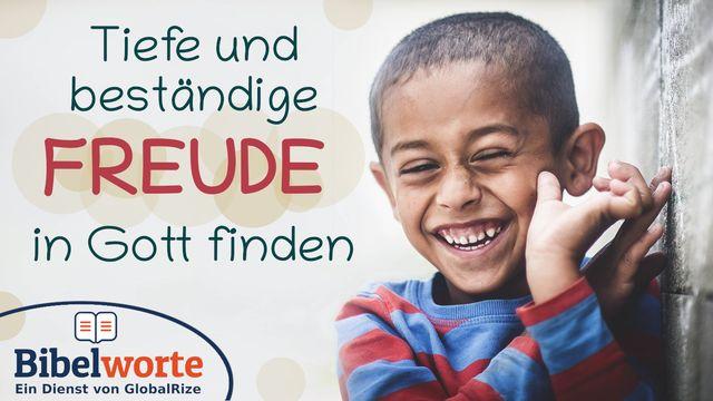 Tiefe und beständige Freude in Gott finden