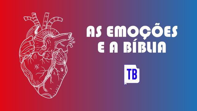 As Emoções e a Bíblia