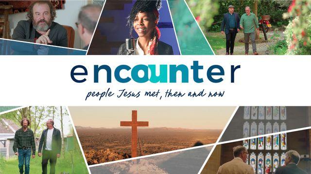 Encounter: People Jesus Met, Then and Now