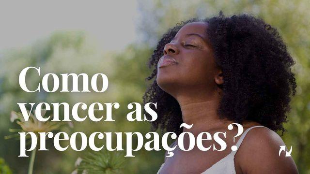 Como vencer as preocupações?